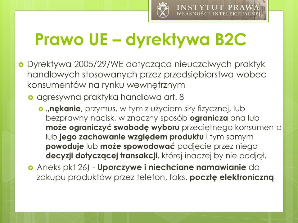 8 nękanie, przymus, w tym z użyciem siły fizycznej, lub bezprawny nacisk, w znaczny sposób ogranicza ona lub może ograniczyć swobodę wyboru przeciętnego