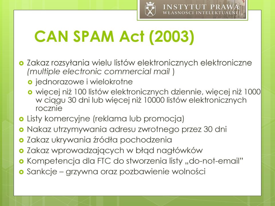 elektronicznych rocznie Listy komercyjne (reklama lub promocja) Nakaz utrzymywania adresu zwrotnego przez 30 dni Zakaz ukrywania
