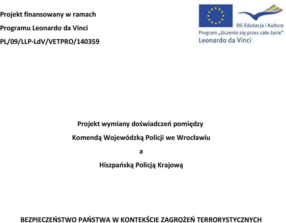 pomiędzy Komendą Wojewódzką Policji we Wrocławiu a Hiszpańską