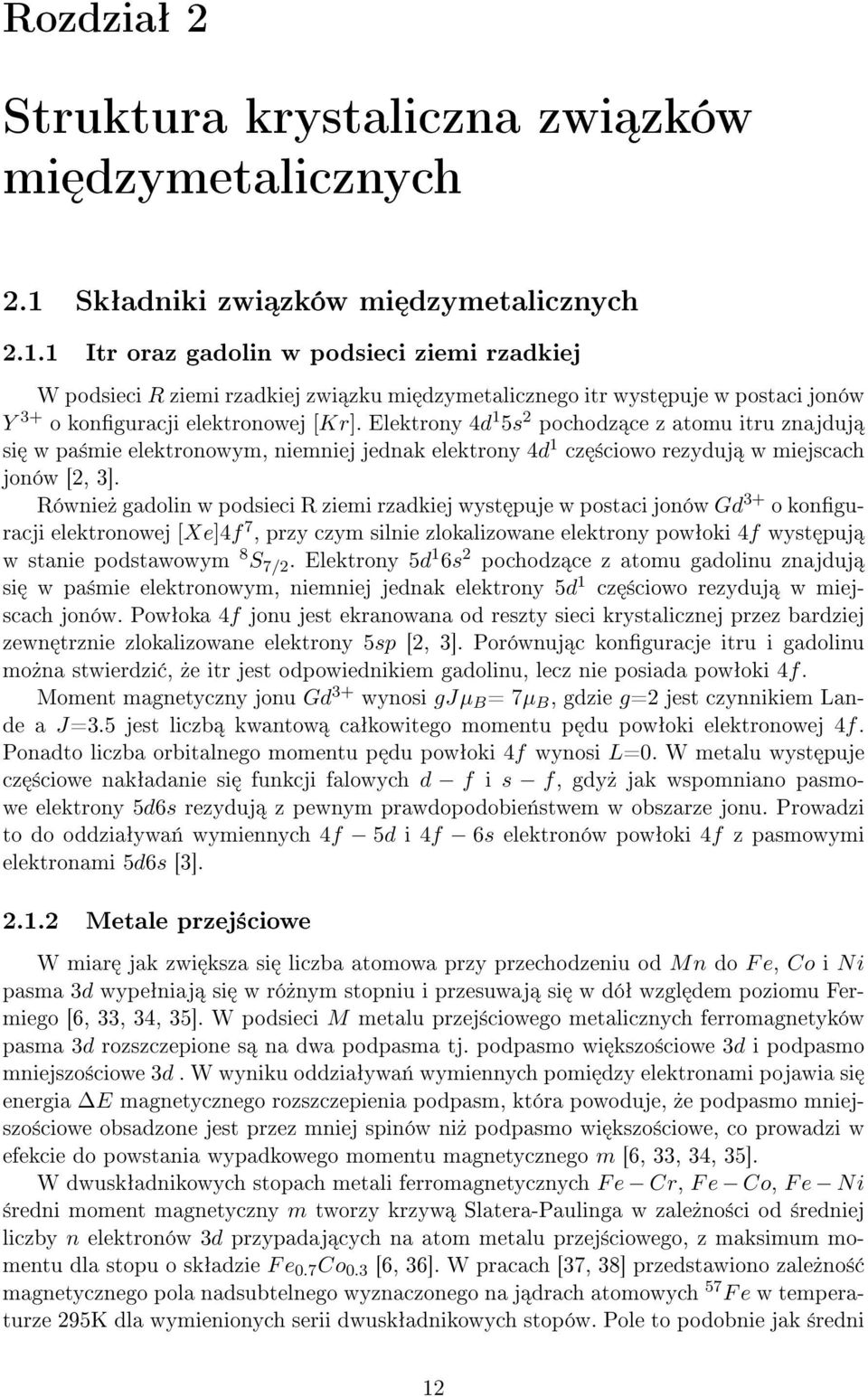 1 Itr oraz gadolin w podsieci ziemi rzadkiej W podsieci R ziemi rzadkiej zwi zku mi dzymetalicznego itr wyst puje w postaci jonów Y 3+ o konguracji elektronowej [Kr].