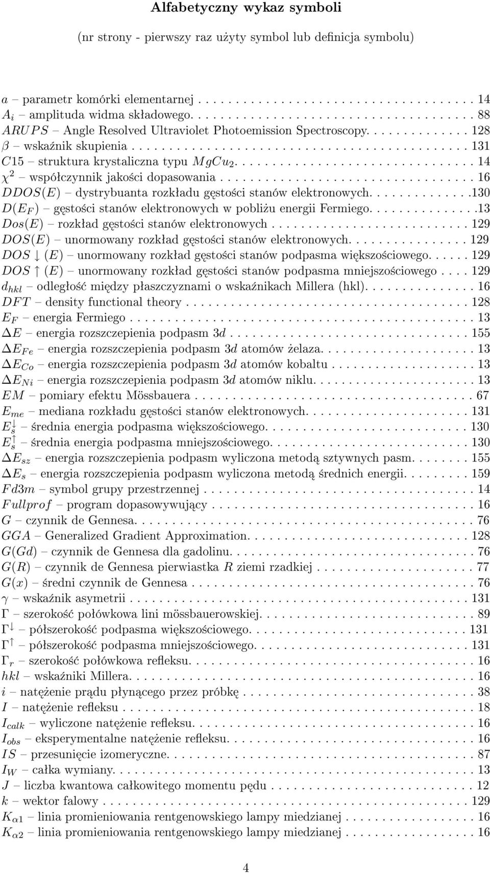 ............................... 14 χ 2 wspóªczynnik jako±ci dopasowania.................................. 16 DDOS(E) dystrybuanta rozkªadu g sto±ci stanów elektronowych.