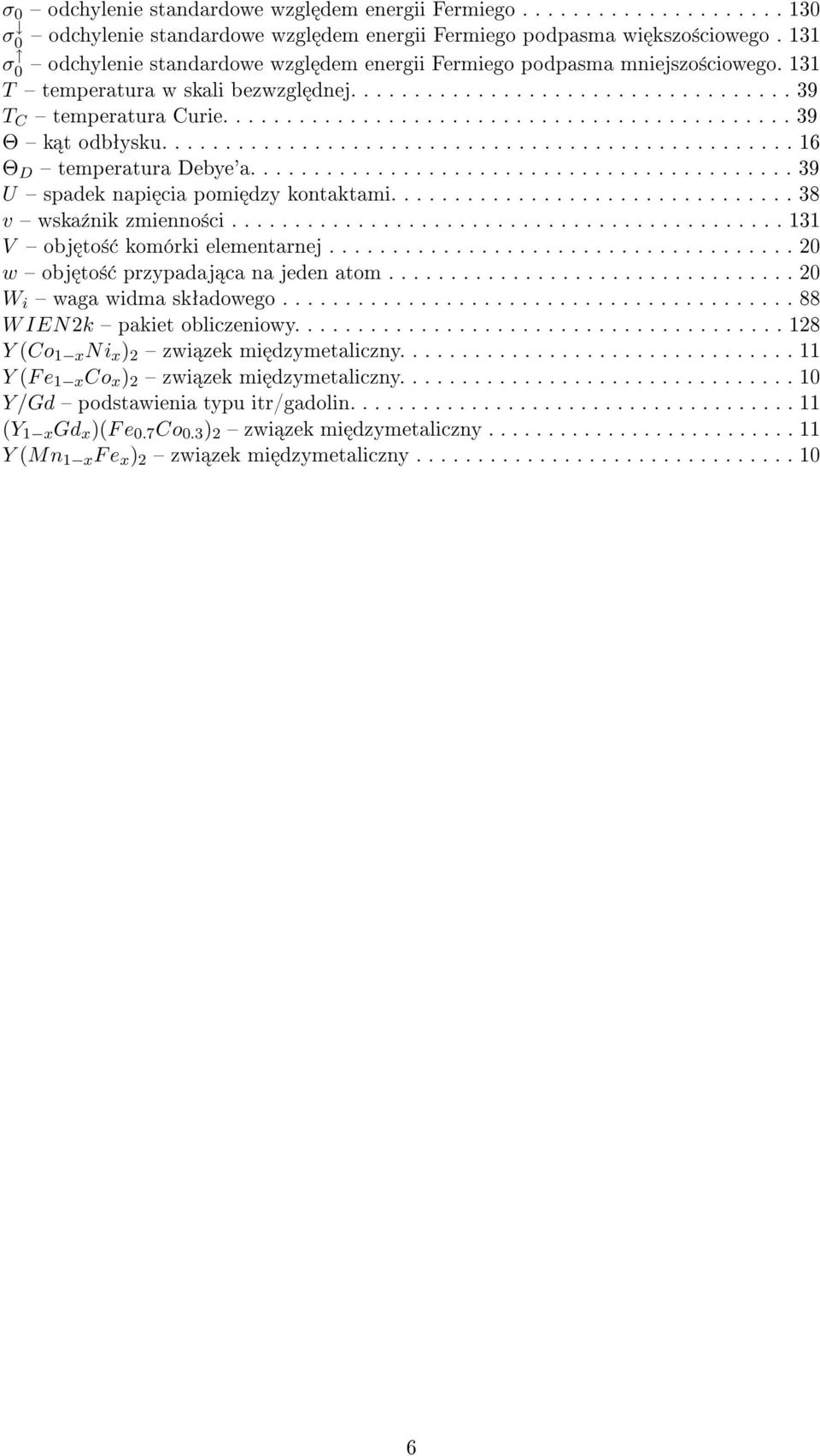 ............................................ 39 Θ k t odbªysku.................................................. 16 Θ D temperatura Debye'a........................................... 39 U spadek napi cia pomi dzy kontaktami.