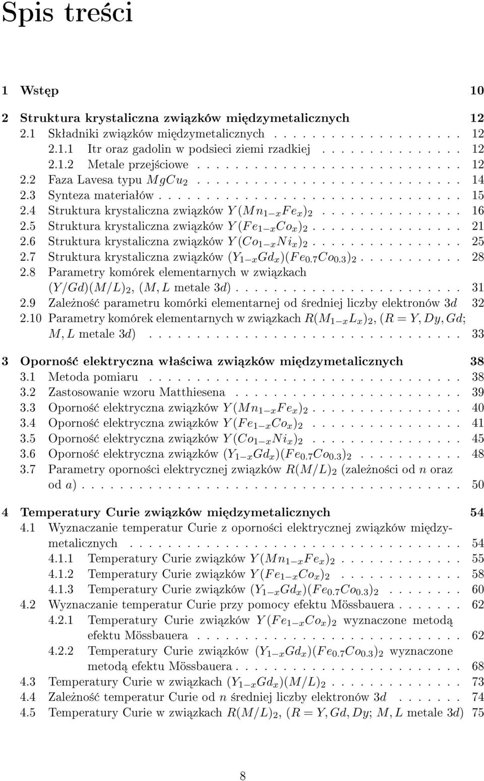 4 Struktura krystaliczna zwi zków Y (Mn 1 x F e x ) 2............... 16 2.5 Struktura krystaliczna zwi zków Y (F e 1 x Co x ) 2................ 21 2.