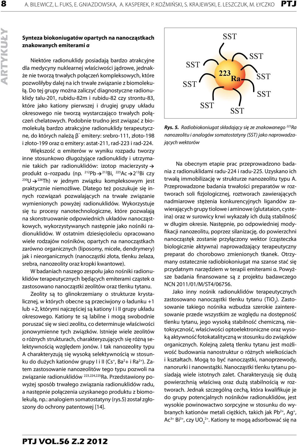 trwałych połączeń kompleksowych, które pozwoliłyby dalej na ich trwałe związanie z biomolekułą.