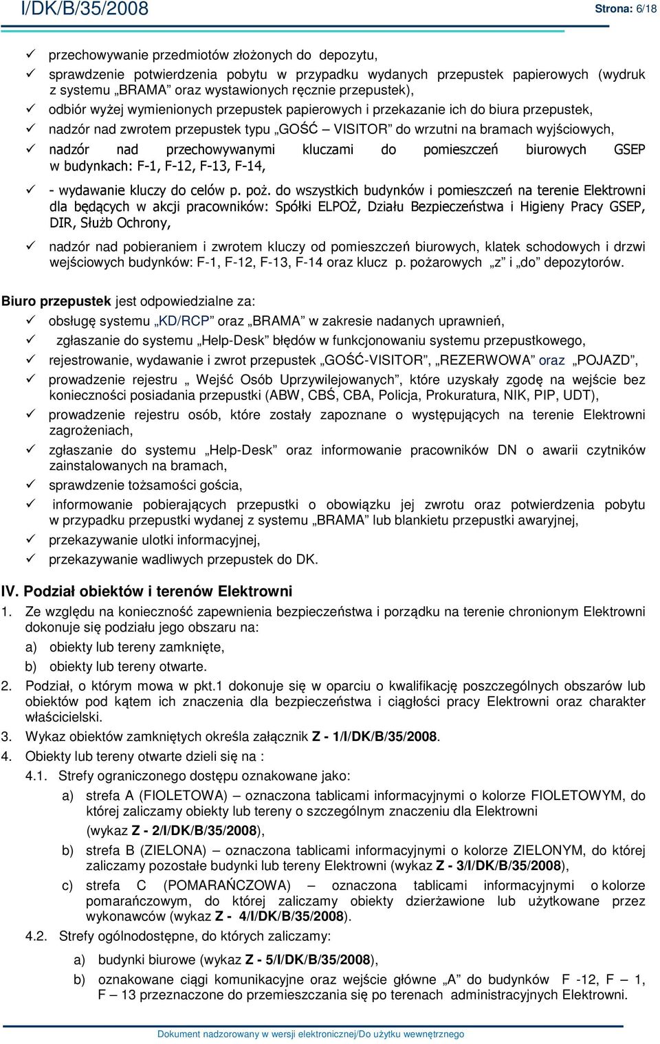 przechowywanymi kluczami do pomieszczeń biurowych GSEP w budynkach: F-1, F-12, F-13, F-14, - wydawanie kluczy do celów p. poż.