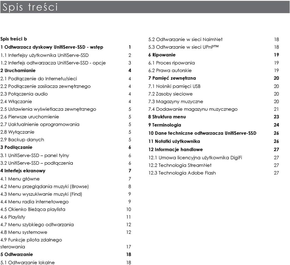 7 Uaktualnienie oprogramowania 5 2.8 Wyłączanie 5 2.9 Backup danych 5 3 Podłączanie 6 3.1 UnitiServe-SSD panel tylny 6 3.2 UnitiServe-SSD podłączenia 6 4 Interfejs ekranowy 7 4.1 Menu główne 7 4.