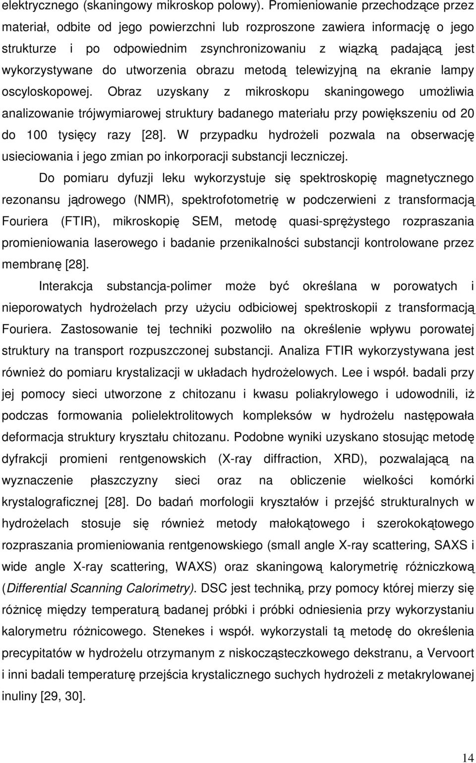 utworzenia obrazu metodą telewizyjną na ekranie lampy oscyloskopowej.