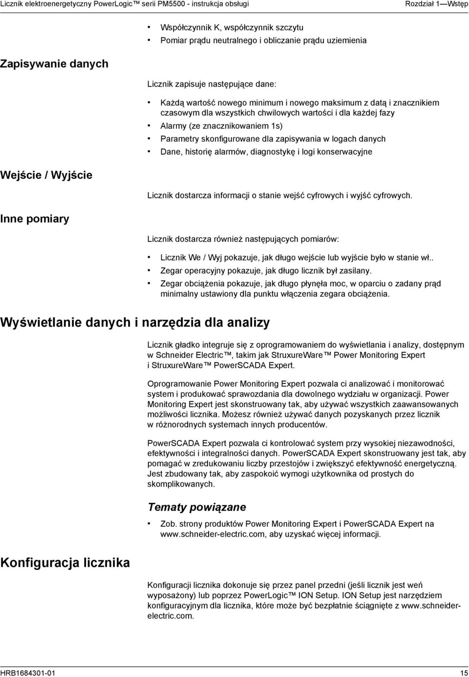 1s) Parametry skonfigurowane dla zapisywania w logach danych Dane, historię alarmów, diagnostykę i logi konserwacyjne Wejście / Wyjście Licznik dostarcza informacji o stanie wejść cyfrowych i wyjść