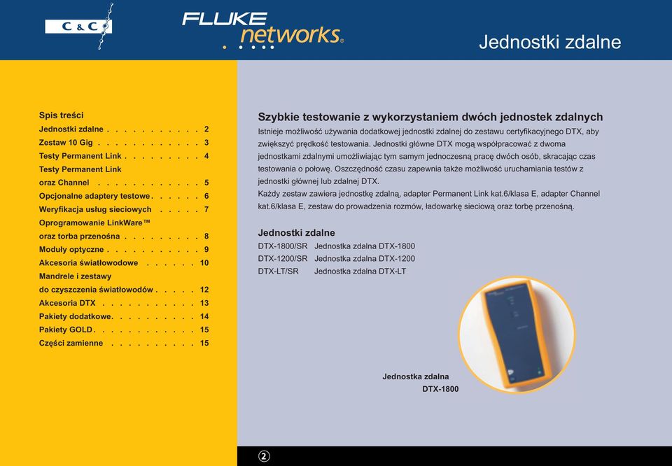 ..... 10 Mandrele i zestawy do czyszczenia światłowodów..... 12 Akcesoria DTX........... 13 Pakiety dodatkowe.......... 14 Pakiety GOLD............ 15 Części zamienne.