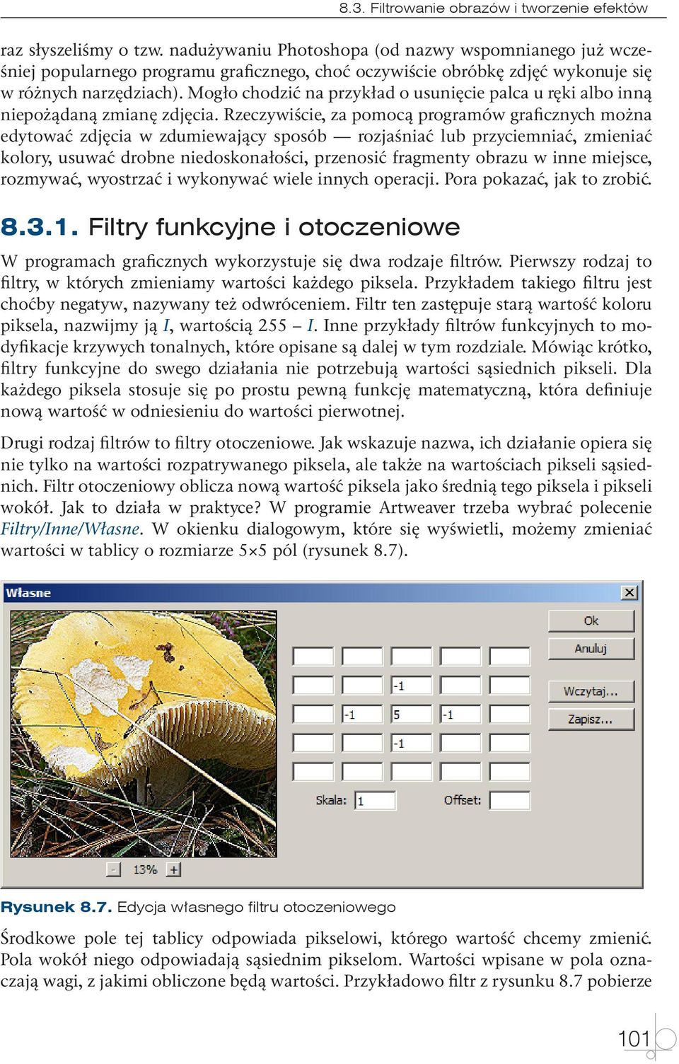 Mogło chodzić na przykład o usunięcie palca u ręki albo inną niepożądaną zmianę zdjęcia.