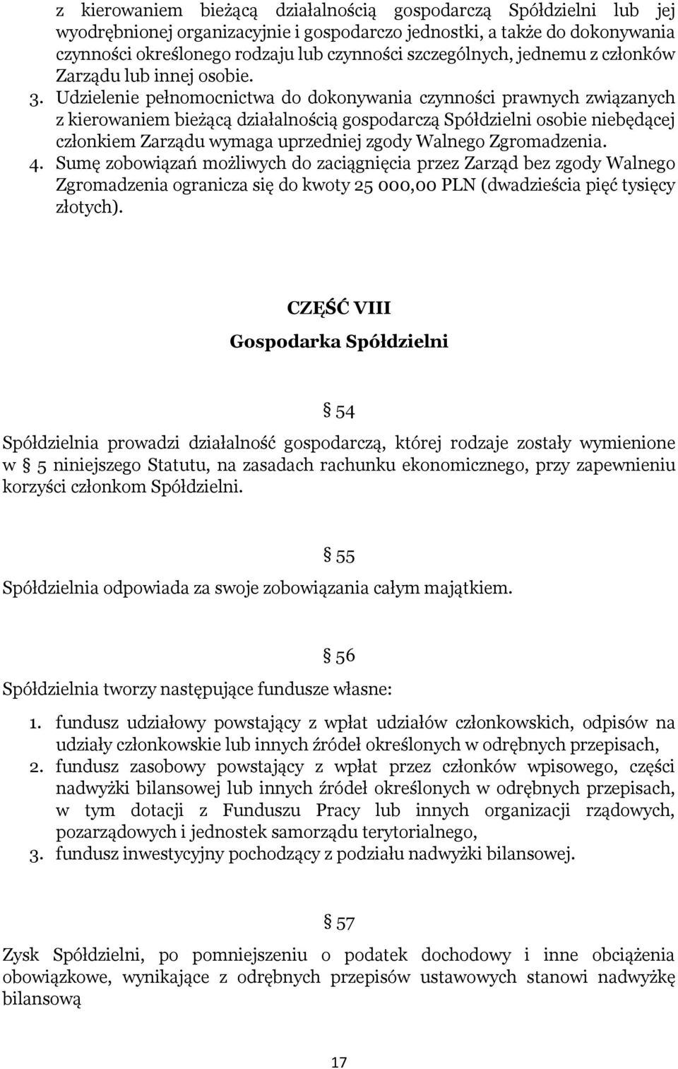 Udzielenie pełnomocnictwa do dokonywania czynności prawnych związanych z kierowaniem bieżącą działalnością gospodarczą Spółdzielni osobie niebędącej członkiem Zarządu wymaga uprzedniej zgody Walnego