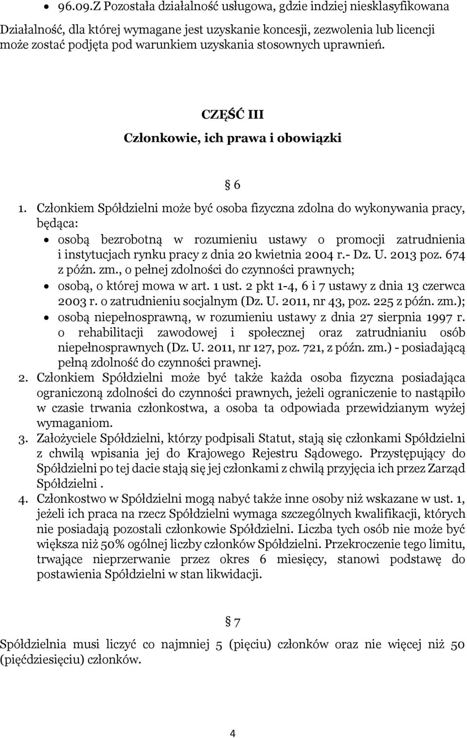 stosownych uprawnień. CZĘŚĆ III Członkowie, ich prawa i obowiązki 6 1.