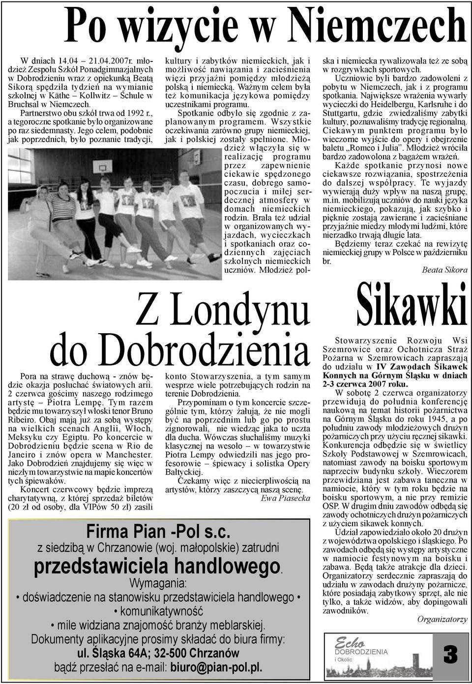 Partnerstwo obu szkół trwa od 1992 r., a tegoroczne spotkanie było organizowane po raz siedemnasty.