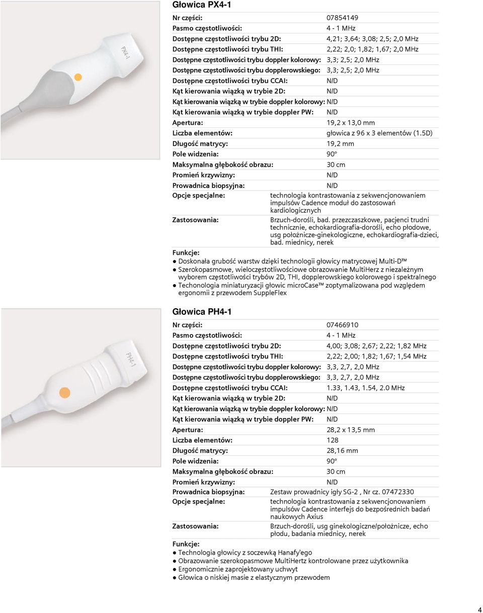 5D) 19,2 mm 30 cm technologia kontrastowania z sekwencjonowaniem impulsów Cadence moduł do zastosowań kardiologicznych Brzuch-dorośli, bad.