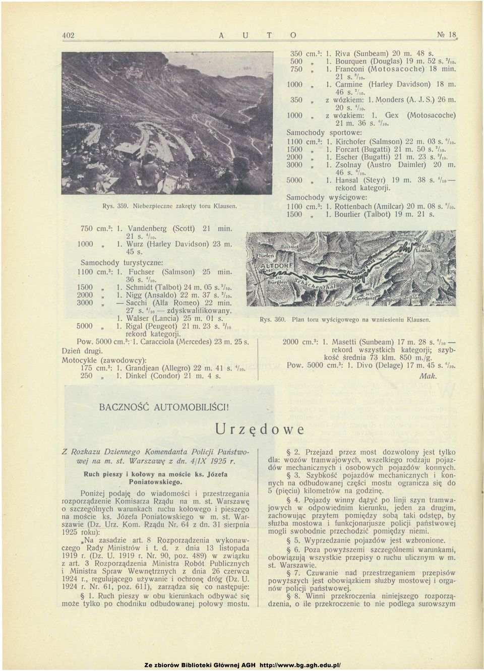 O l s. 5000 " l. Rigal (Peugeot) 21 m. 23 s. 3 / 10 rekord kategorji. Pow. 5000 cm. 3 : 1. Caracciola (Mercedes) 23m. 25 s. Dzień drugi. Motocykle (zawodowcy): 175 cm. 3 : l. Grandjean (Allegro) 22 m.