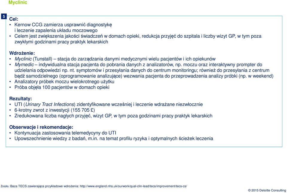 do pobrania danych z analizatorów, np. moczu oraz interaktywny prompter do udzielania odpowiedzi np. nt.