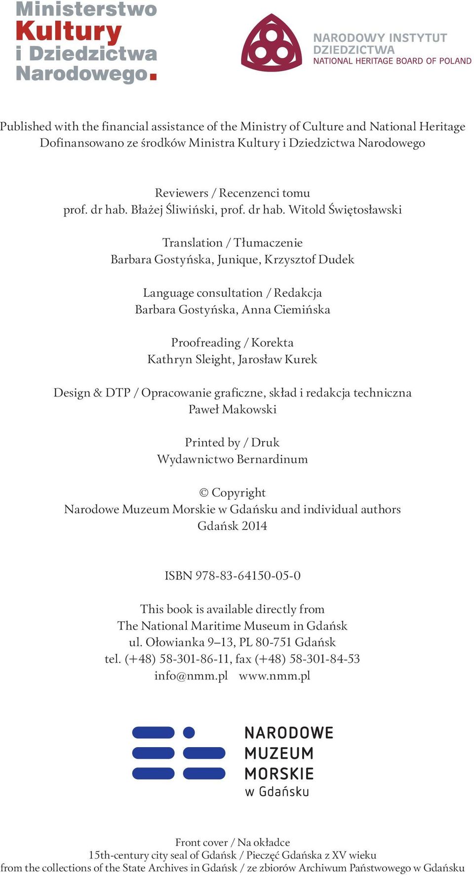 Witold Świętosławski Translation / Tłumaczenie Barbara Gostyńska, Junique, Krzysztof Dudek Language consultation / Redakcja Barbara Gostyńska, Anna Ciemińska Proofreading / Korekta Kathryn Sleight,