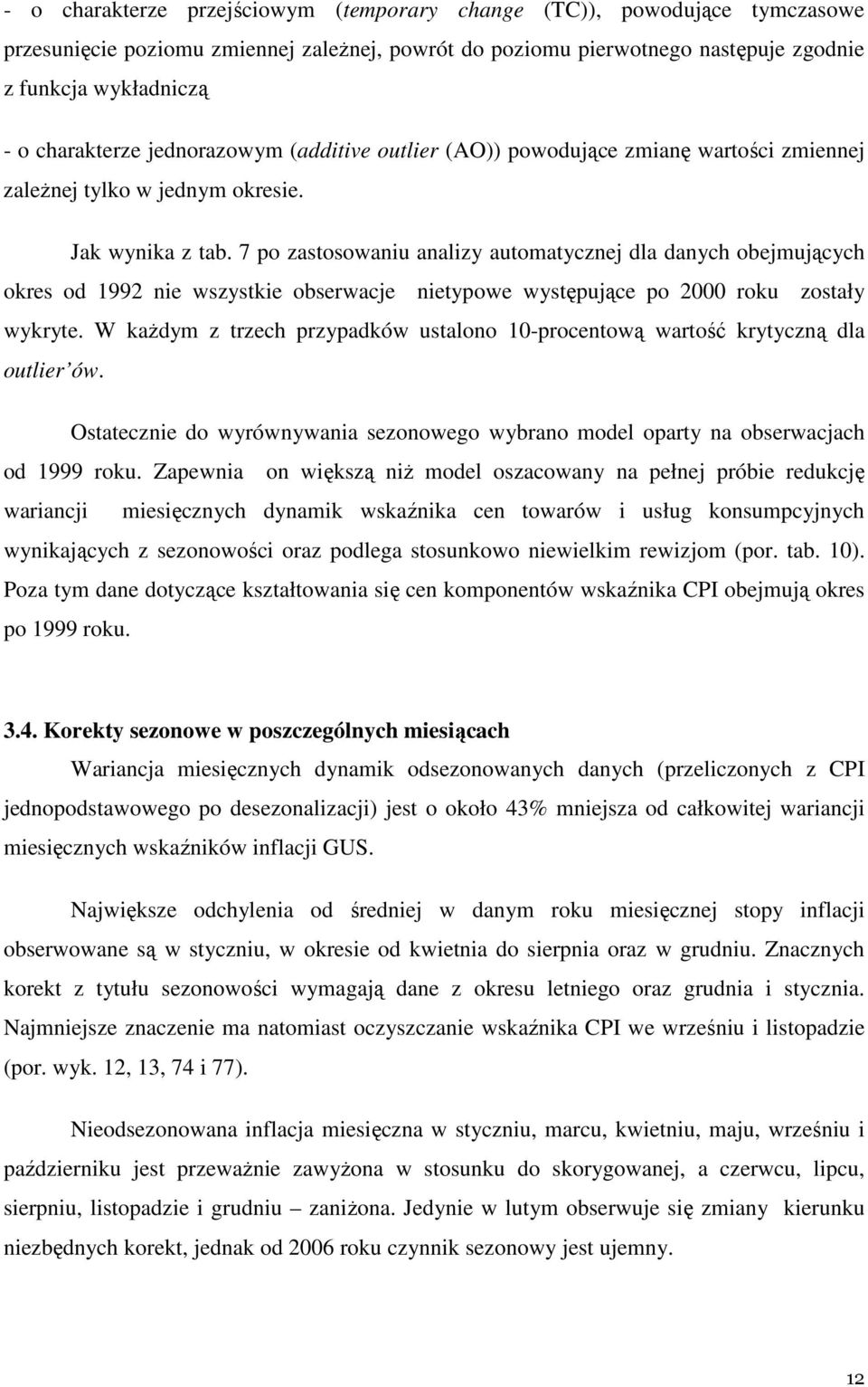 7 po zastosowaniu analizy automatycznej dla danych obejmujących okres od 1992 nie wszystkie obserwacje nietypowe występujące po 2000 roku zostały wykryte.