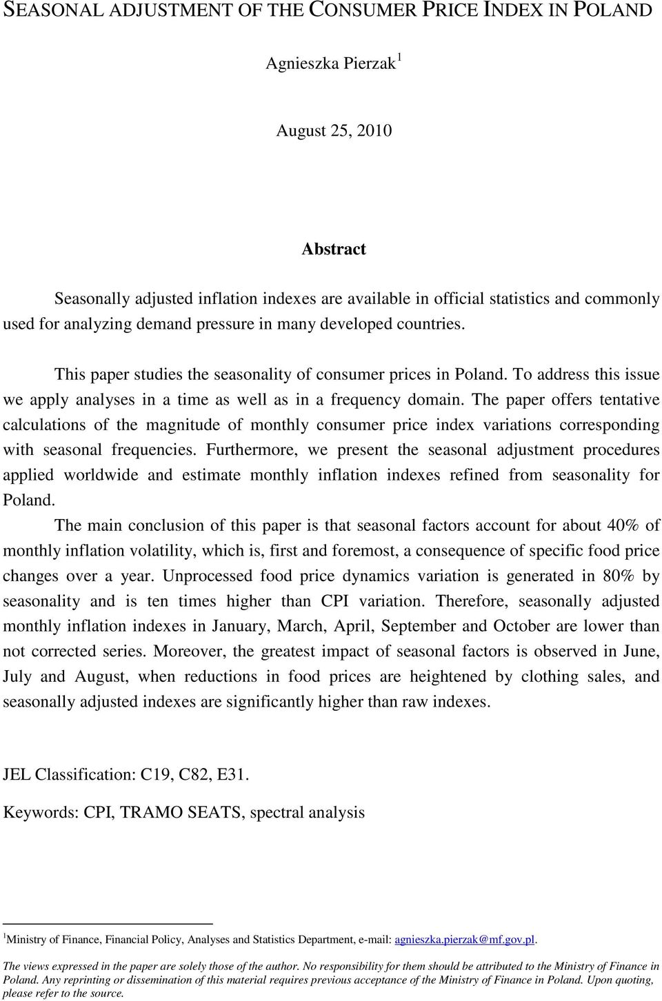 To address this issue we apply analyses in a time as well as in a frequency domain.