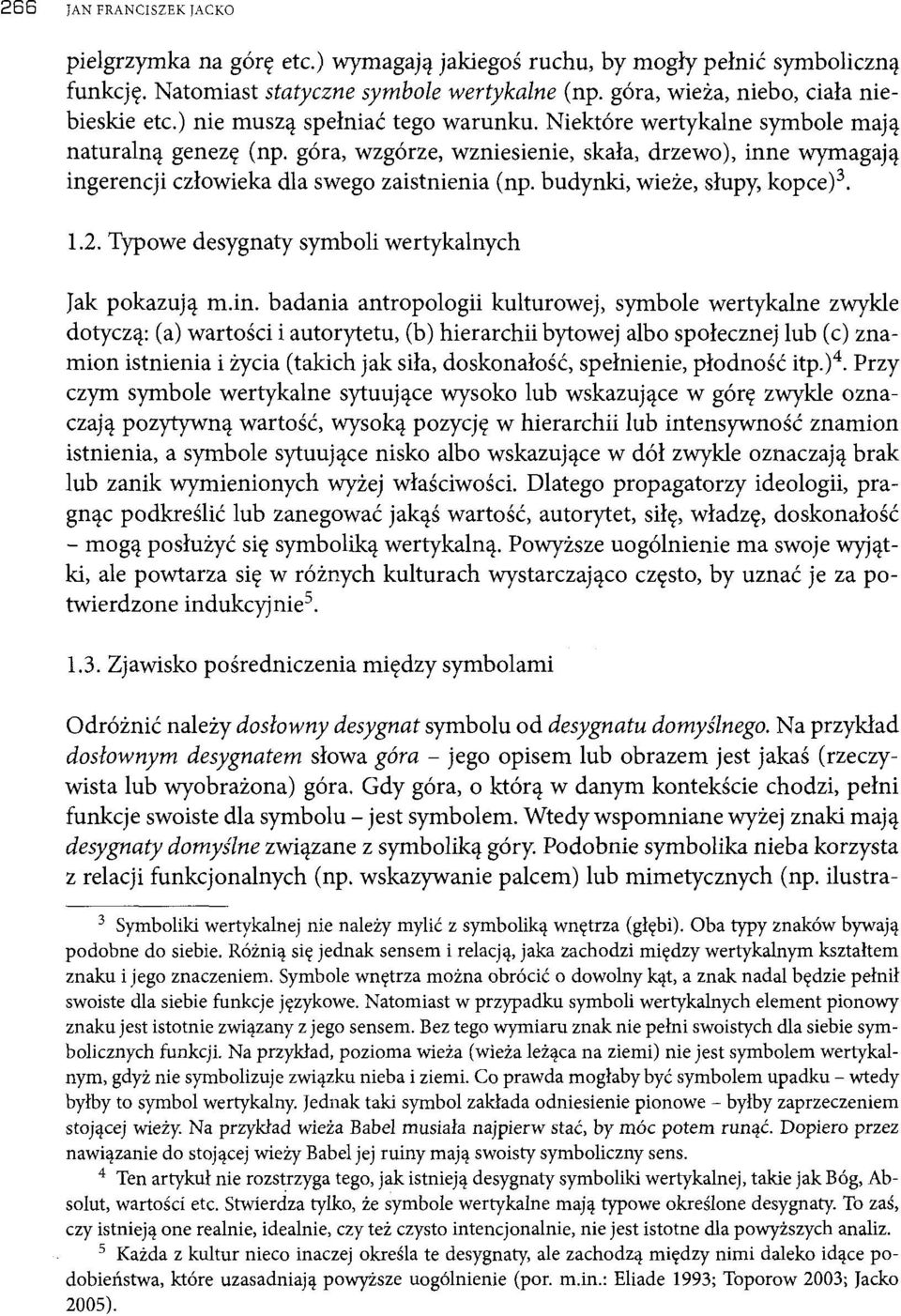 budynki, wieże, słupy, kopce) 3. 1.2. Typowe desygnaty symboli wertykalnych Jak pokazują m.in.