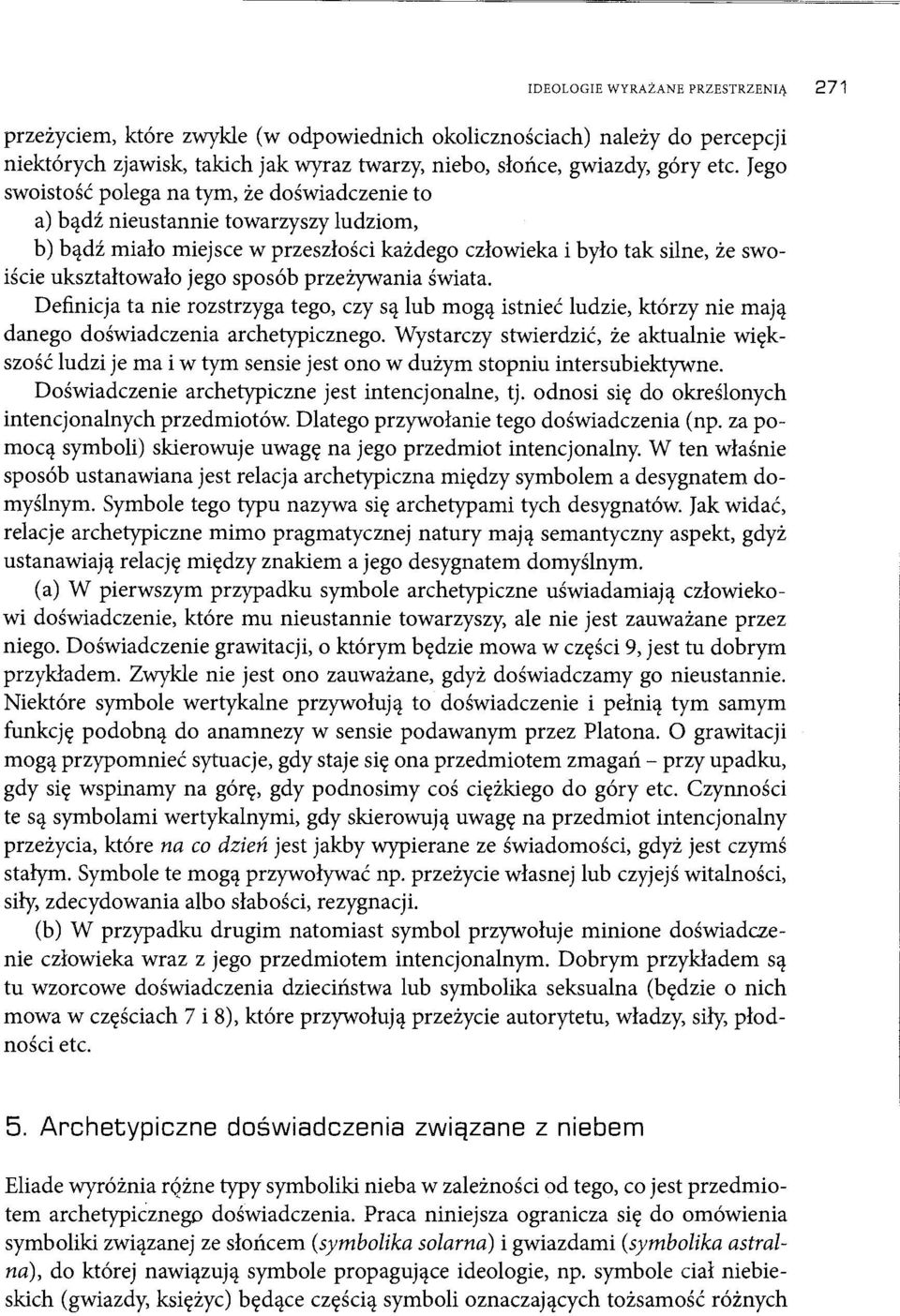 przeżywania świata. Definicja ta nie rozstrzyga tego, czy są lub mogą istnieć ludzie, którzy nie mają danego doświadczenia archetypicznego.