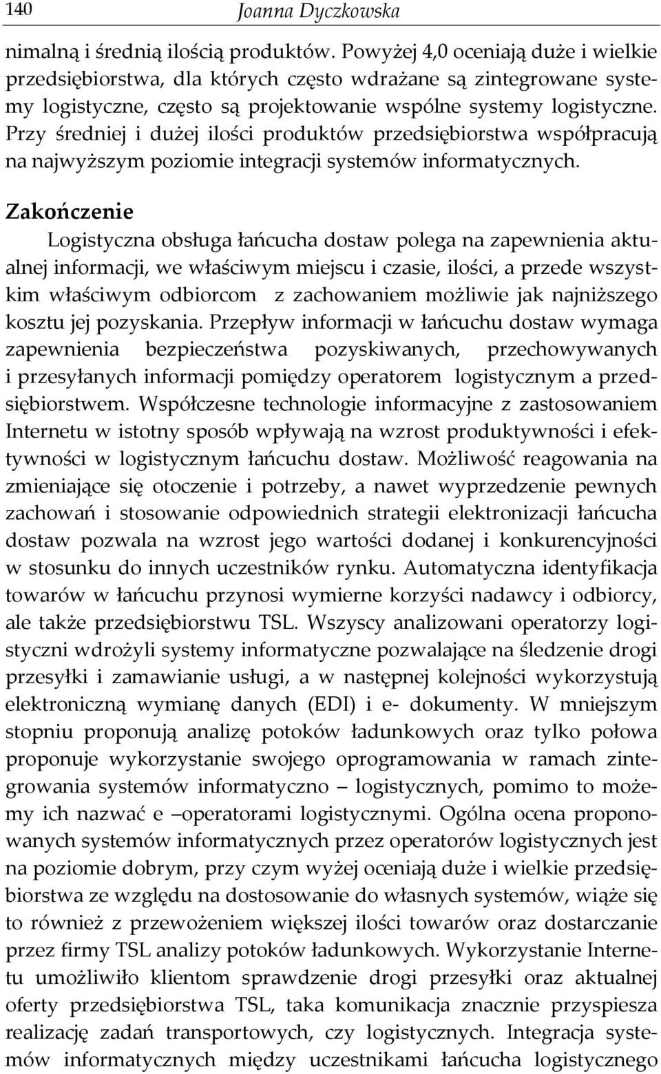 Przy średniej i dużej ilości produktów przedsiębiorstwa współpracują na najwyższym poziomie integracji systemów informatycznych.