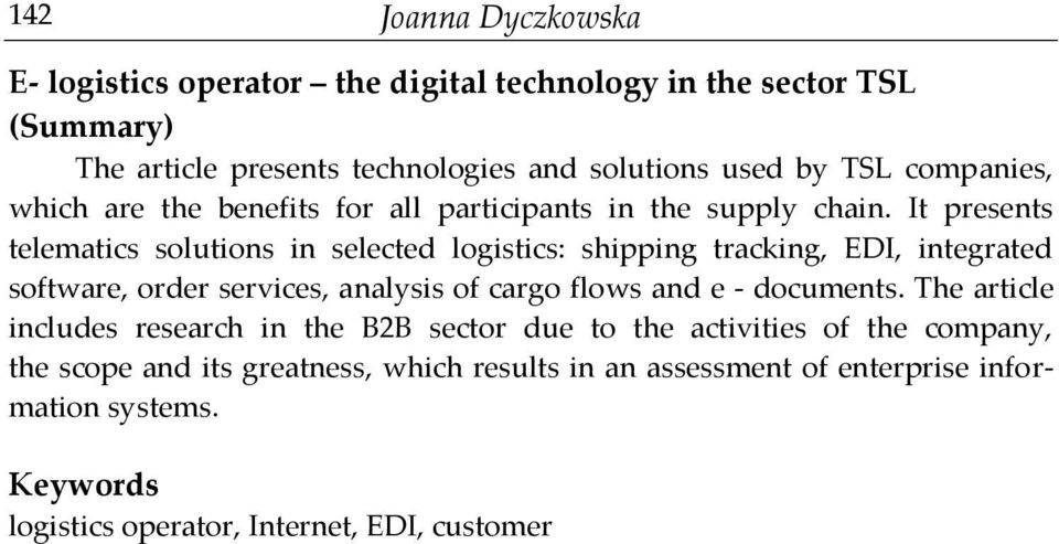 It presents telematics solutions in selected logistics: shipping tracking, EDI, integrated software, order services, analysis of cargo flows and e -