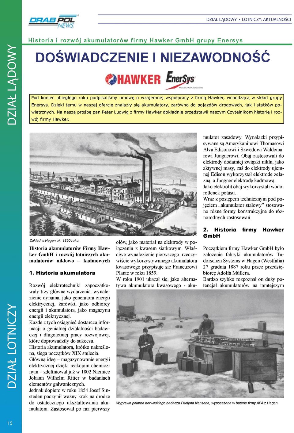 Na naszą prośbę pan Peter Ludwig z firmy Hawker dokładnie przedstawił naszym Czytelnikom historię i rozwój firmy Hawker. Zakład w Hagen ok. 1890 roku.