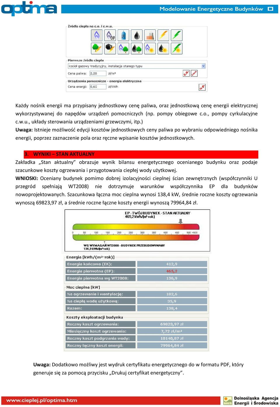 ) Uwaga: Istnieje możliwość edycji kosztów jednostkowych ceny paliwa po wybraniu odpowiedniego nośnika energii, poprzez zaznaczenie pola oraz ręczne wpisanie kosztów jednostkowych. 3.