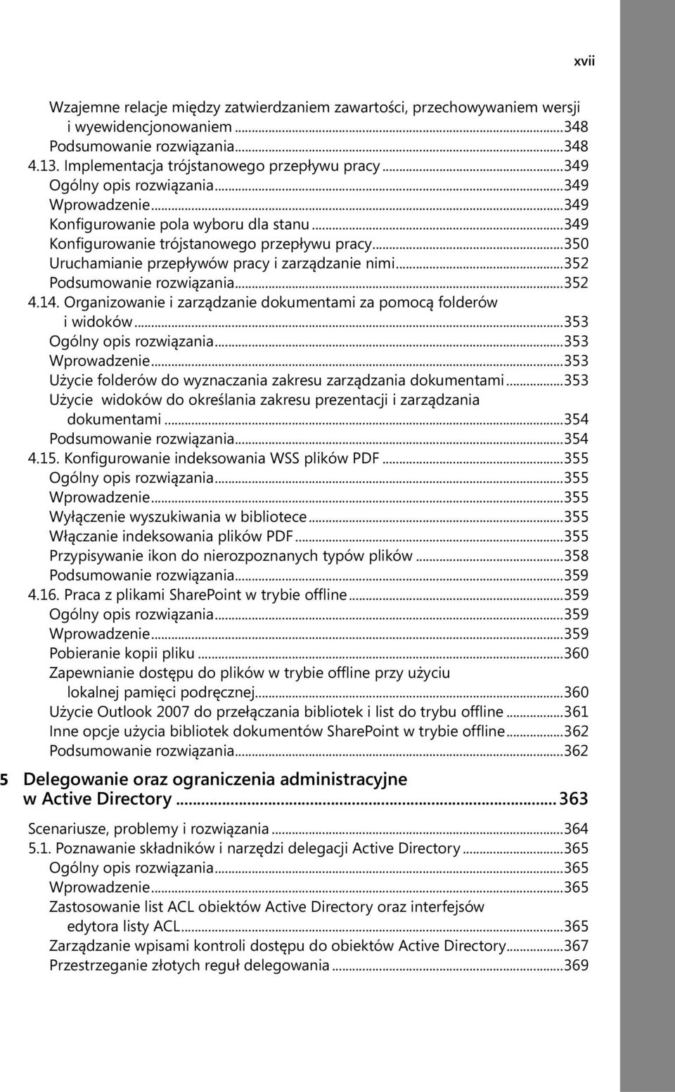 ..352 Podsumowanie rozwiązania...352 4.14. Organizowanie i zarządzanie dokumentami za pomocą folderów i widoków...353 Ogólny opis rozwiązania...353 Wprowadzenie.