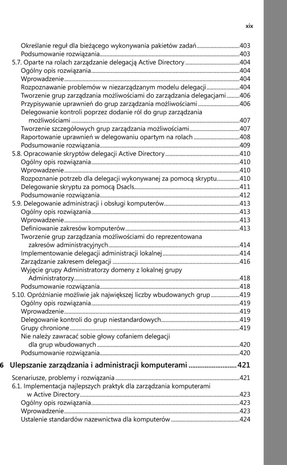 ..406 Przypisywanie uprawnień do grup zarządzania możliwościami...406 Delegowanie kontroli poprzez dodanie ról do grup zarządzania możliwościami.