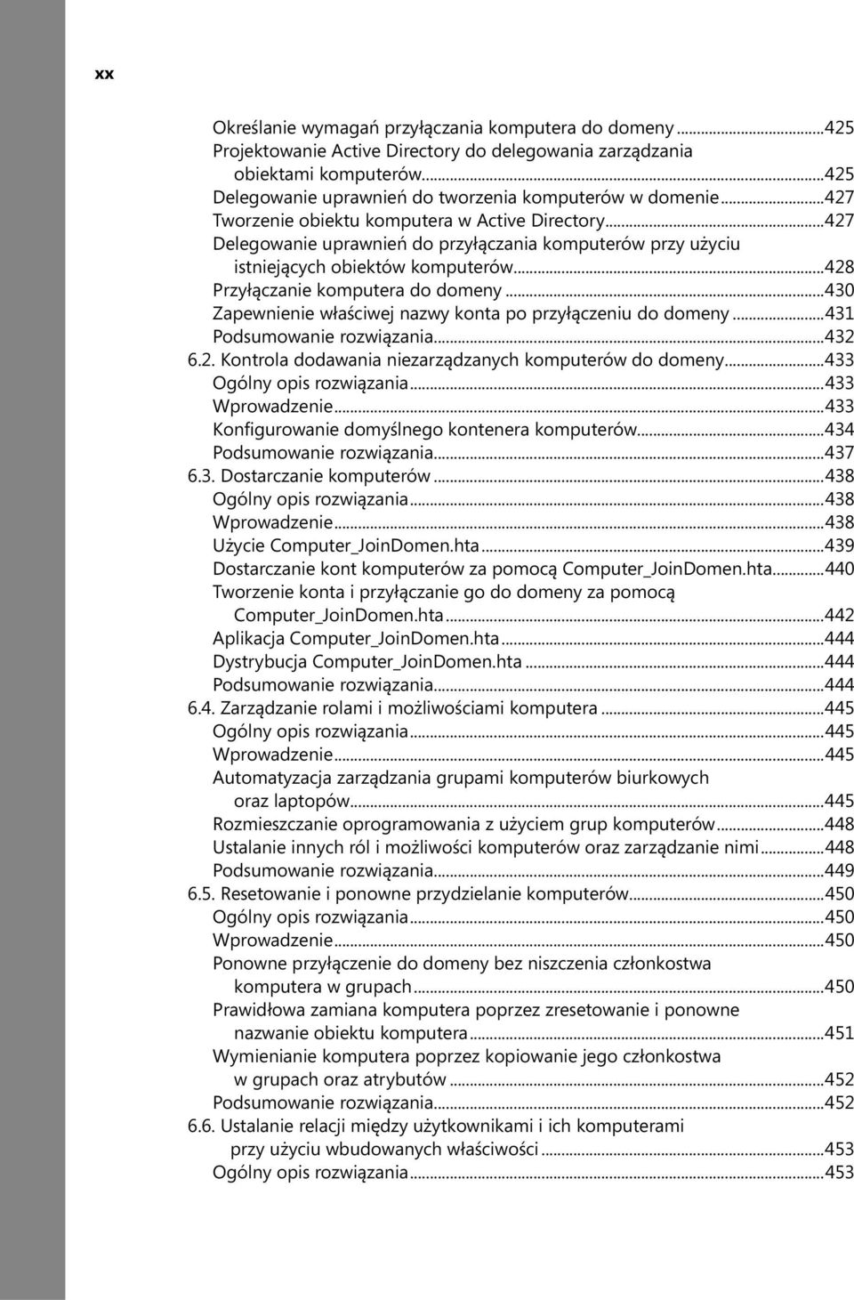 ..430 Zapewnienie właściwej nazwy konta po przyłączeniu do domeny...431 Podsumowanie rozwiązania...432 6.2. Kontrola dodawania niezarządzanych komputerów do domeny...433 Ogólny opis rozwiązania.