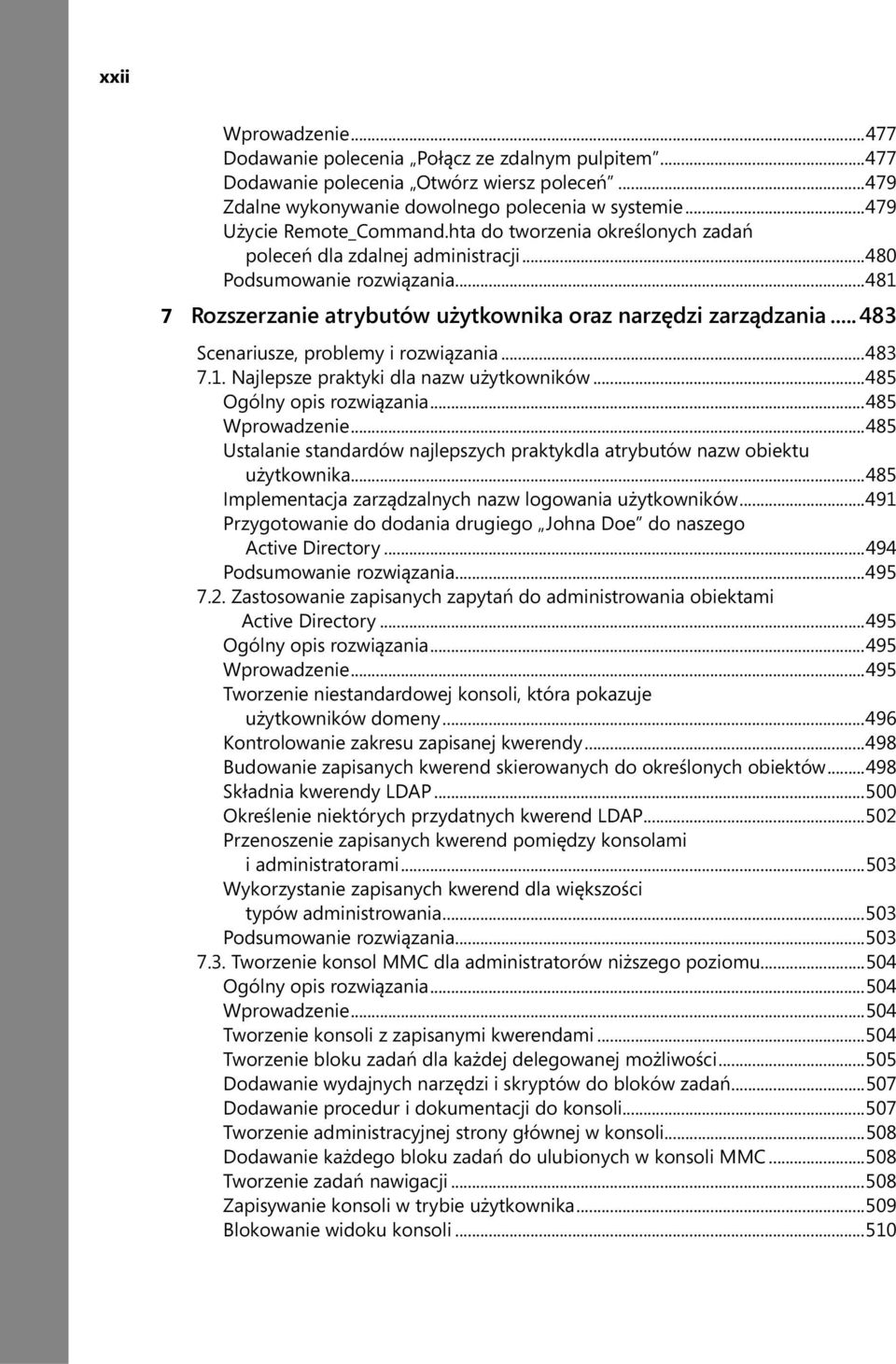 ..483 Scenariusze, problemy i rozwiązania...483 7.1. Najlepsze praktyki dla nazw użytkowników...485 Ogólny opis rozwiązania...485 Wprowadzenie.