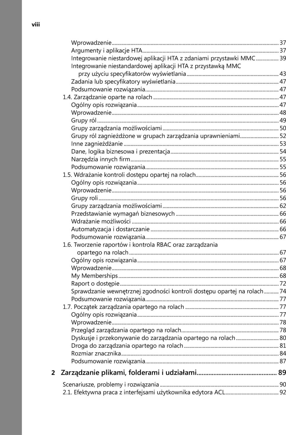 ..47 Ogólny opis rozwiązania... 47 Wprowadzenie... 48 Grupy ról... 49 Grupy zarządzania możliwościami... 50 Grupy ról zagnieżdżone w grupach zarządzania uprawnieniami... 52 Inne zagnieżdżanie.