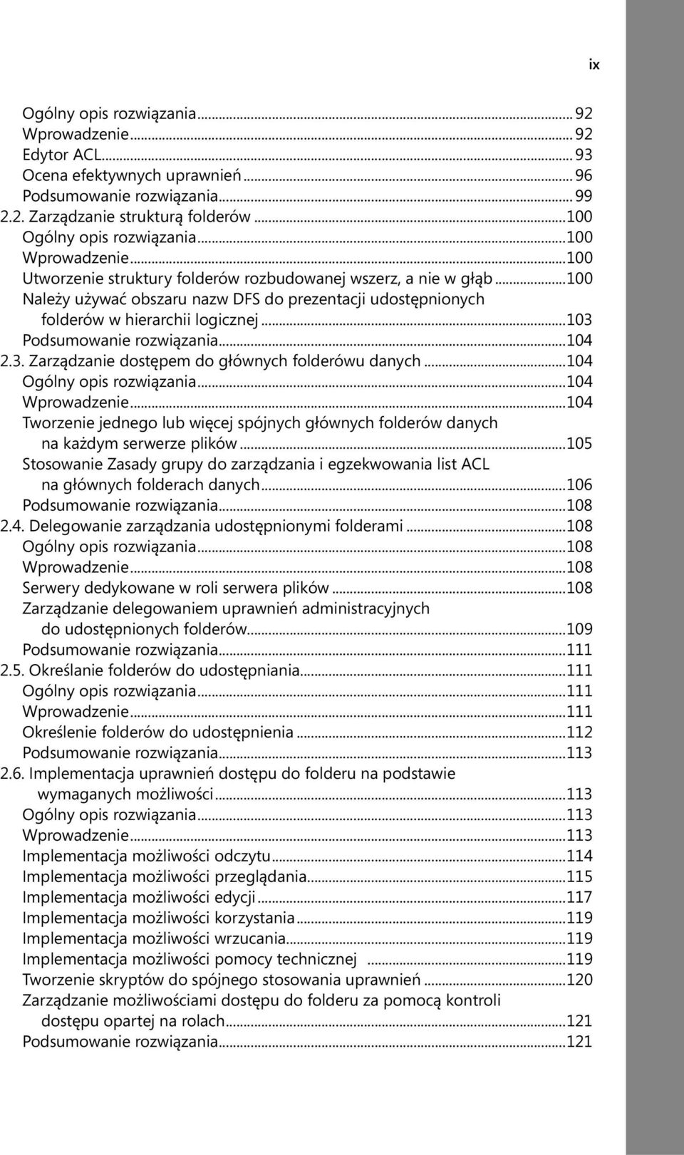 ..103 Podsumowanie rozwiązania...104 2.3. Zarządzanie dostępem do głównych folderówu danych...104 Ogólny opis rozwiązania...104 Wprowadzenie.