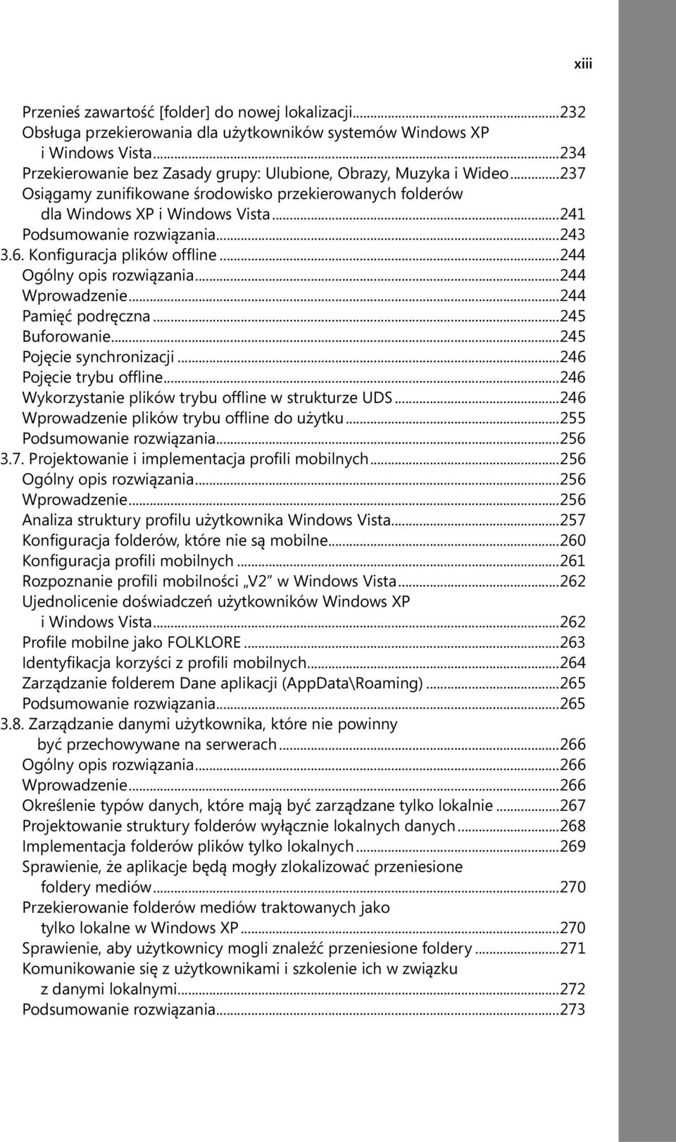 ..243 3.6. Konfiguracja plików offline...244 Ogólny opis rozwiązania...244 Wprowadzenie...244 Pamięć podręczna...245 Buforowanie...245 Pojęcie synchronizacji...246 Pojęcie trybu offline.