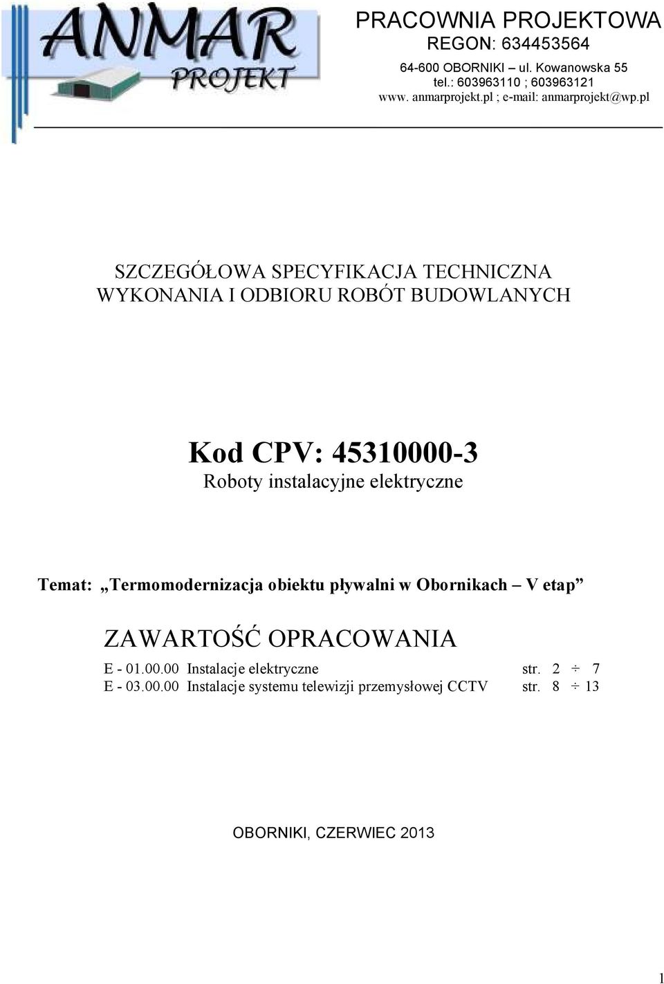 pl SZCZEGÓŁOWA SPECYFIKACJA TECHNICZNA WYKONANIA I ODBIORU ROBÓT BUDOWLANYCH Kod CPV: 45310000-3 Roboty instalacyjne