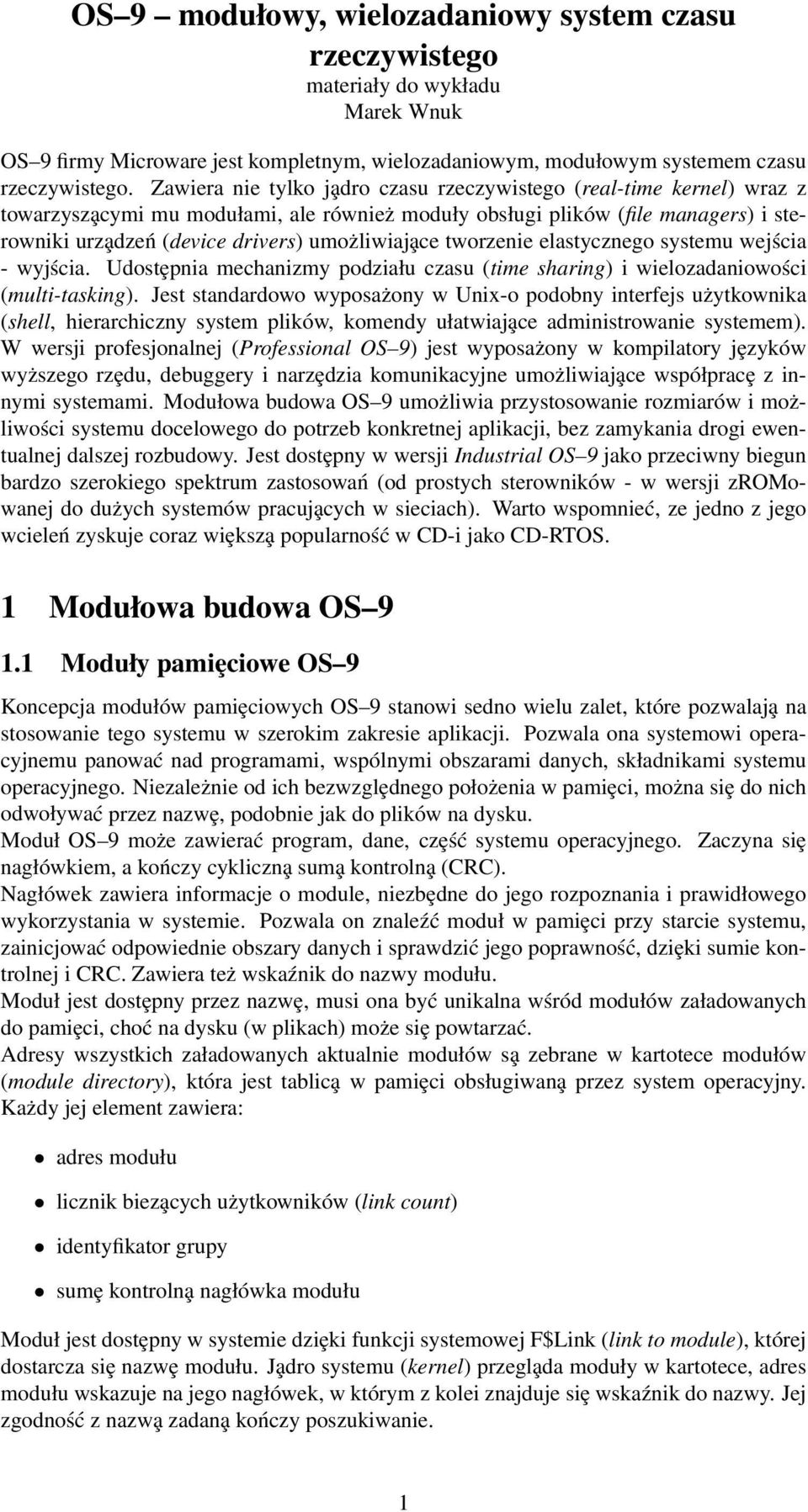 umożliwiaja ce tworzenie elastycznego systemu wejścia - wyjścia. Udostȩpnia mechanizmy podziału czasu (time sharing) i wielozadaniowości (multi-tasking).