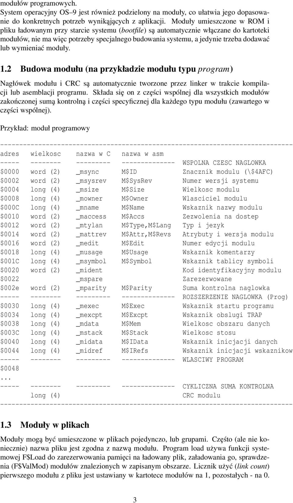 dodawać lub wymieniać moduły. 1.2 Budowa modułu (na przykładzie modułu typu program) Nagłówek modułu i CRC sa automatycznie tworzone przez linker w trakcie kompilacji lub asemblacji programu.