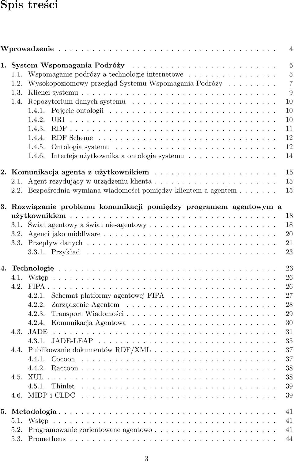 ............................. 10 1.4.2. URI..................................... 10 1.4.3. RDF..................................... 11 1.4.4. RDF Scheme................................ 12 1.4.5.