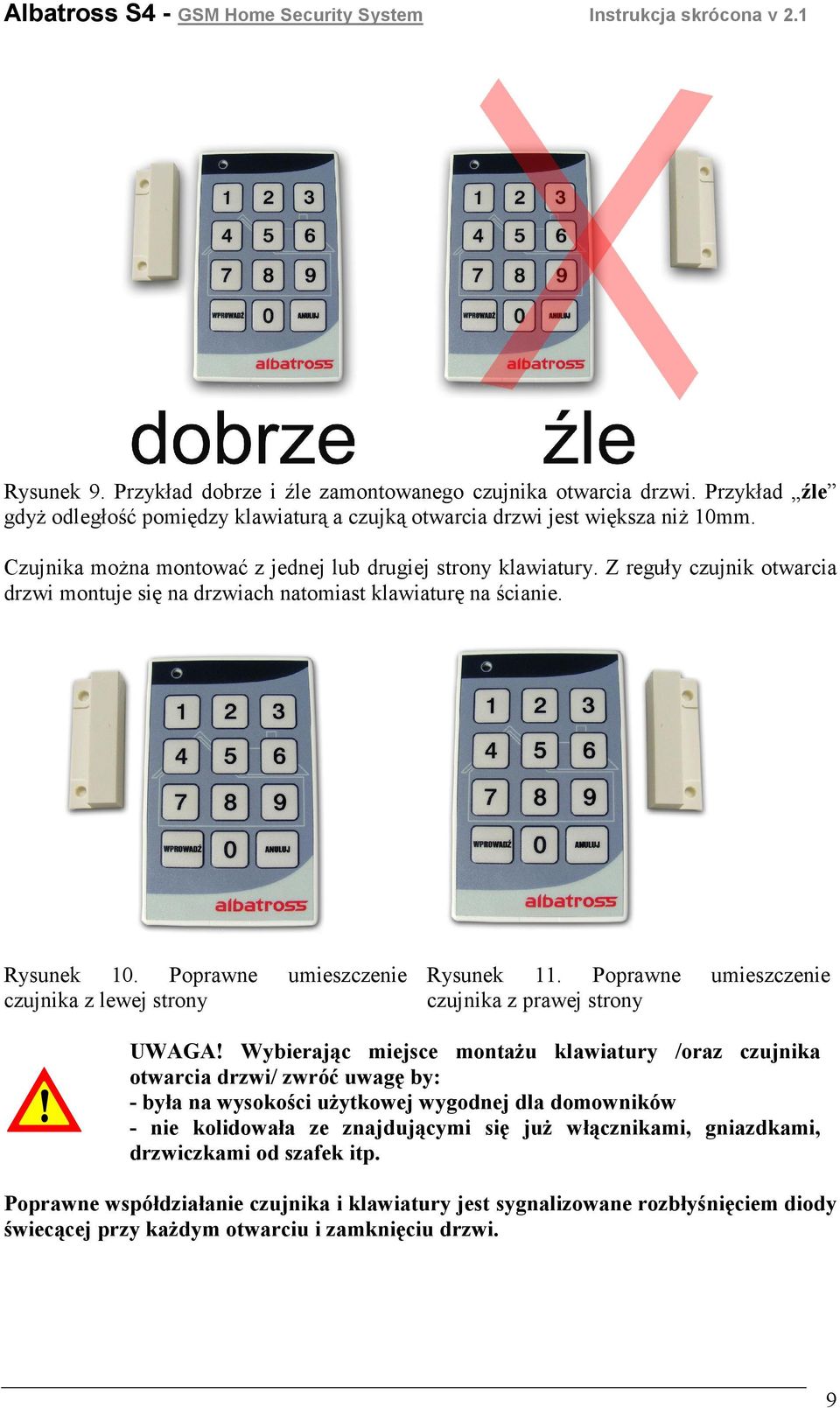 Poprawne umieszczenie czujnika z lewej strony Rysunek 11. Poprawne umieszczenie czujnika z prawej strony UWAGA!