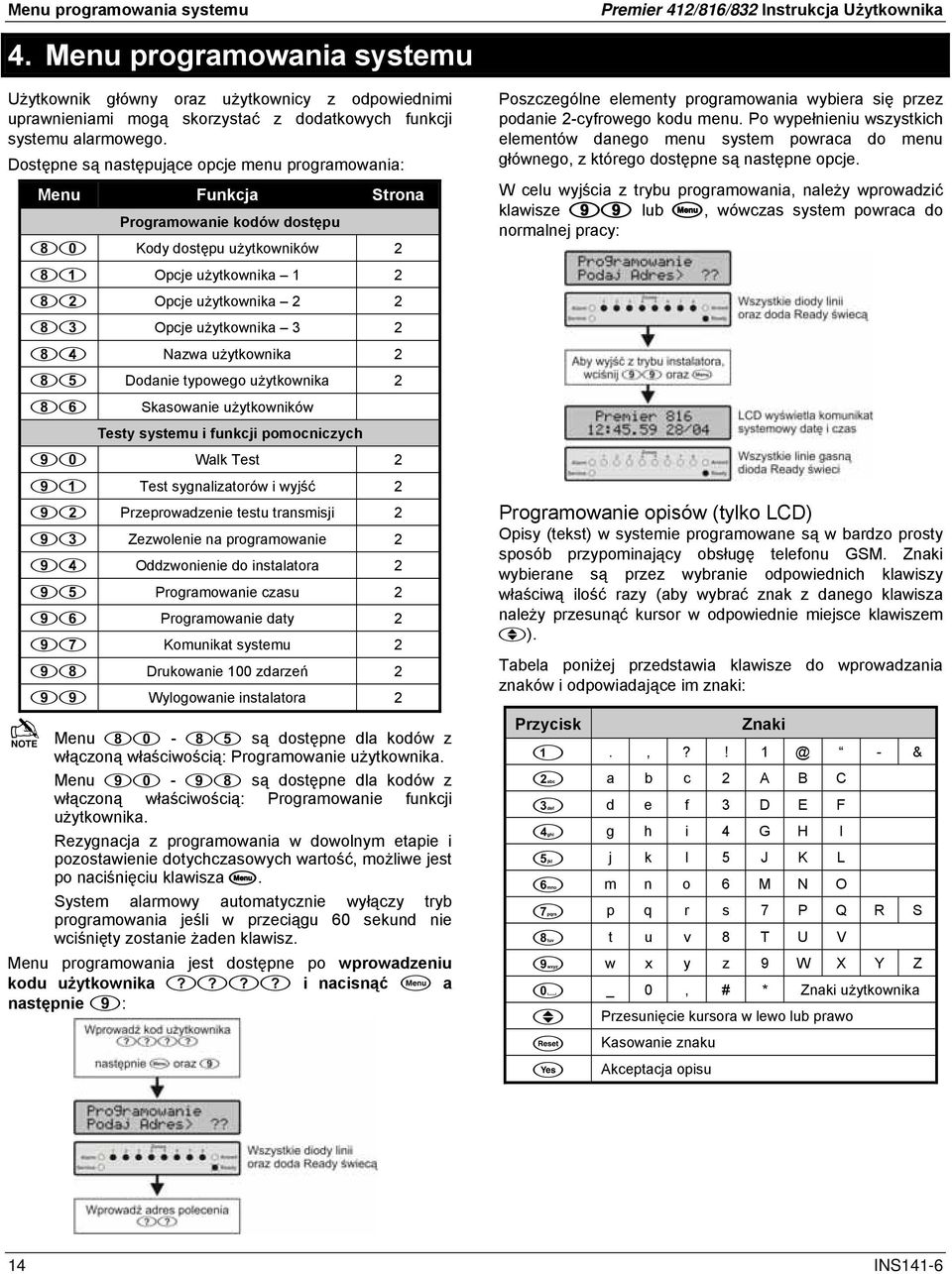 Dostępne są następujące opcje menu programowania: Menu Funkcja Strona Programowanie kodów dostępu Kody dostępu użytkowników 2 Opcje użytkownika 1 2 Opcje użytkownika 2 2 Opcje użytkownika 3 2 Nazwa