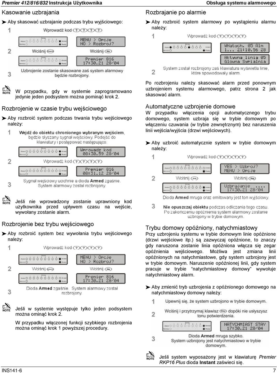 Rozbrojenie w czasie trybu wejściowego Aby rozbroić system podczas trwania trybu wejściowego należy: Po rozbrojeniu należy skasować alarm przed ponownym uzbrojeniem systemu alarmowego, patrz strona 2