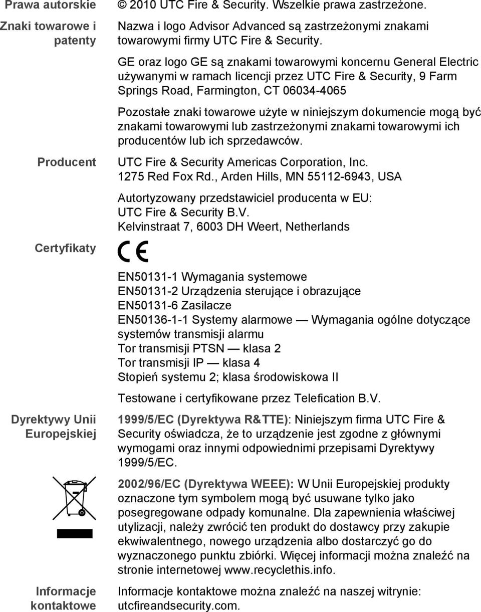 GE oraz logo GE są znakami towarowymi koncernu General Electric używanymi w ramach licencji przez UTC Fire & Security, 9 Farm Springs Road, Farmington, CT 06034-4065 Pozostałe znaki towarowe użyte w