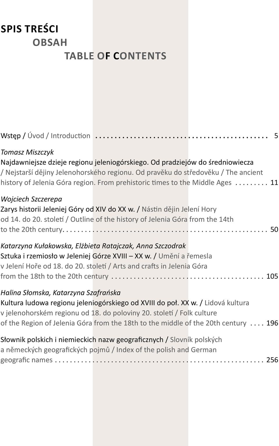 .. 11 Wojciech Szczerepa Zarys historii Jeleniej Góry od XIV do XX w. / Nástin dějin Jelení Hory od 14. do 20. století / Outline of the history of Jelenia Góra from the 14th to the 20th century.