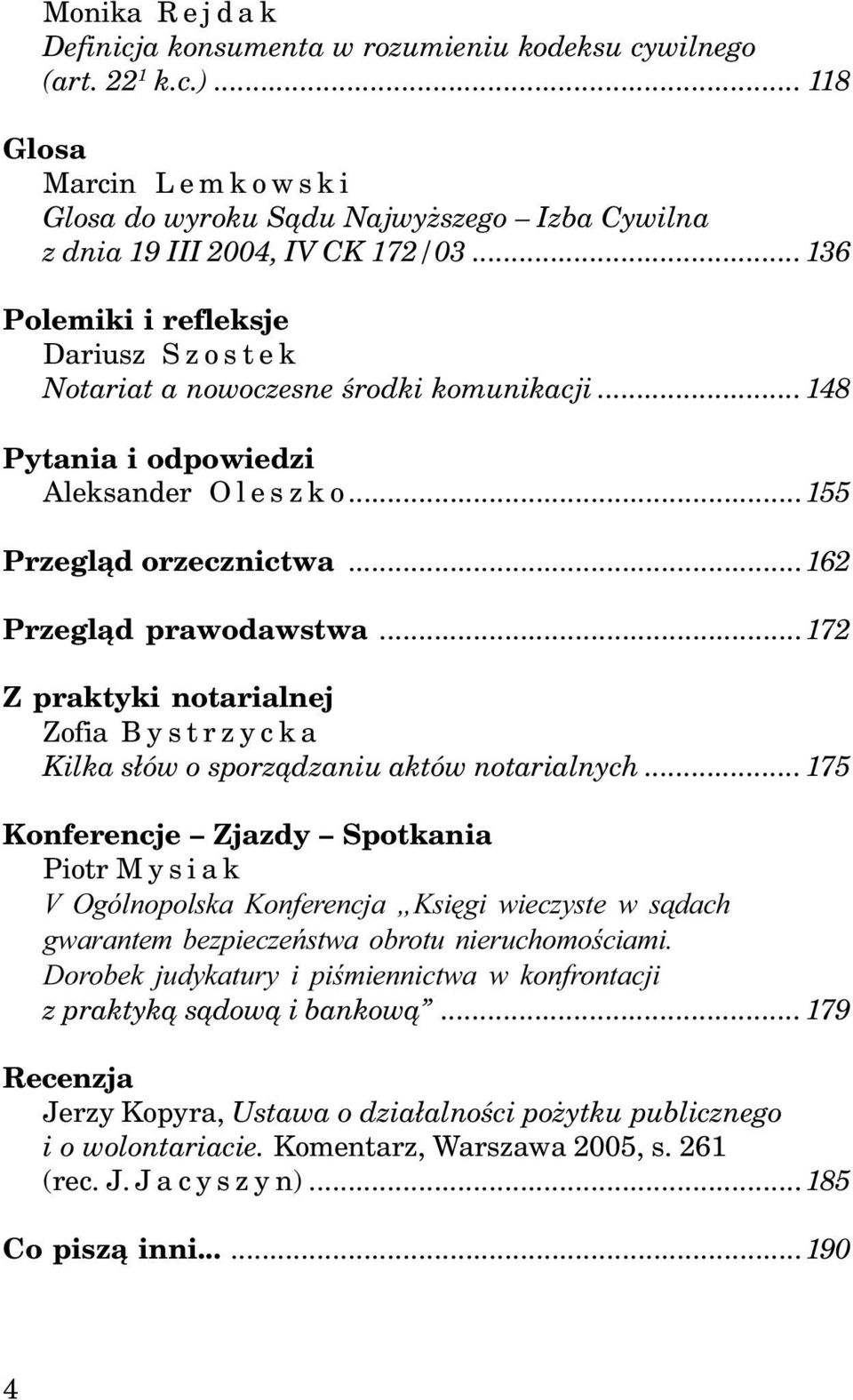 ..172 Z praktyki notarialnej Zofia Bystrzycka Kilka s³ów o sporz¹dzaniu aktów notarialnych.
