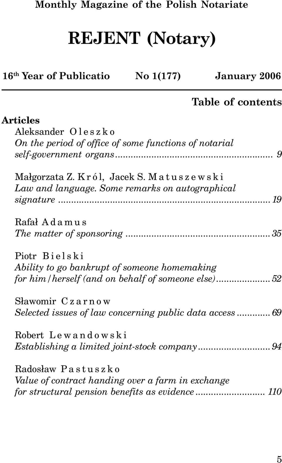 ..19 Rafa³ Adamus The matter of sponsoring...35 Piotr Bielski Ability to go bankrupt of someone homemaking for him/herself (and on behalf of someone else).