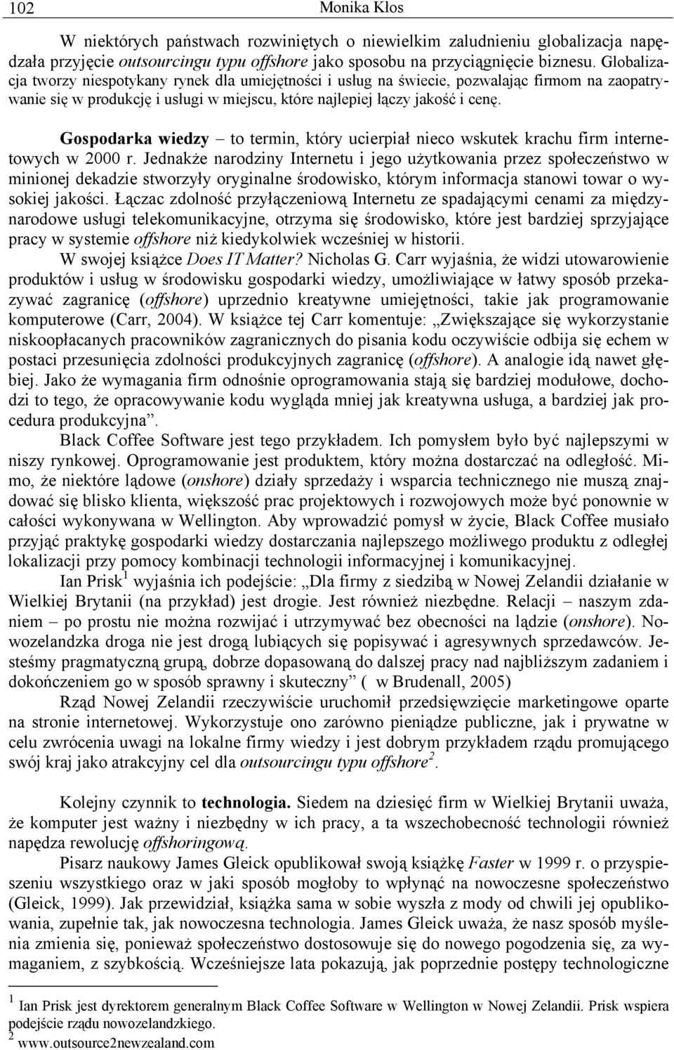 Gospodarka wiedzy to termin, który ucierpiał nieco wskutek krachu firm internetowych w 2000 r.