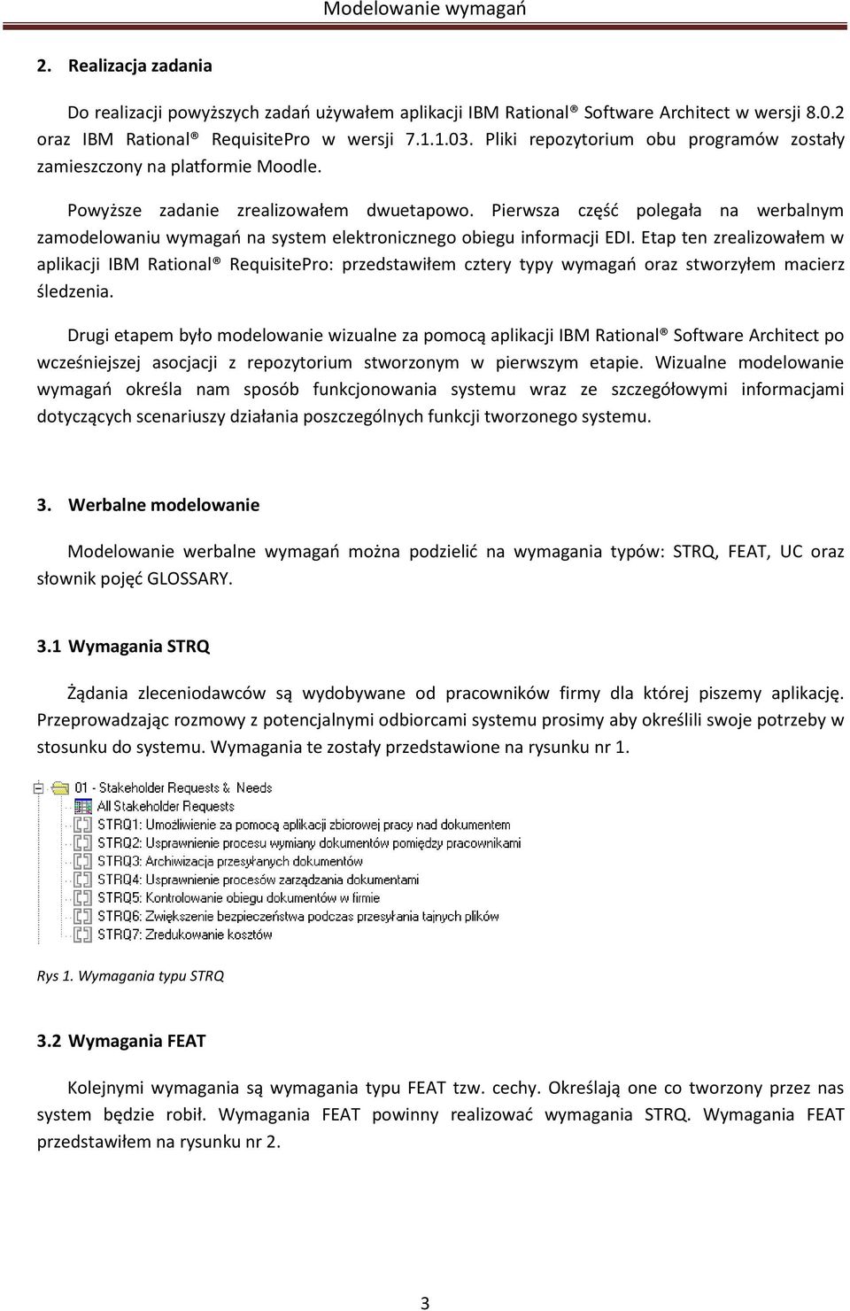 Pierwsza część polegała na werbalnym zamodelowaniu wymagań na system elektronicznego obiegu informacji EDI.