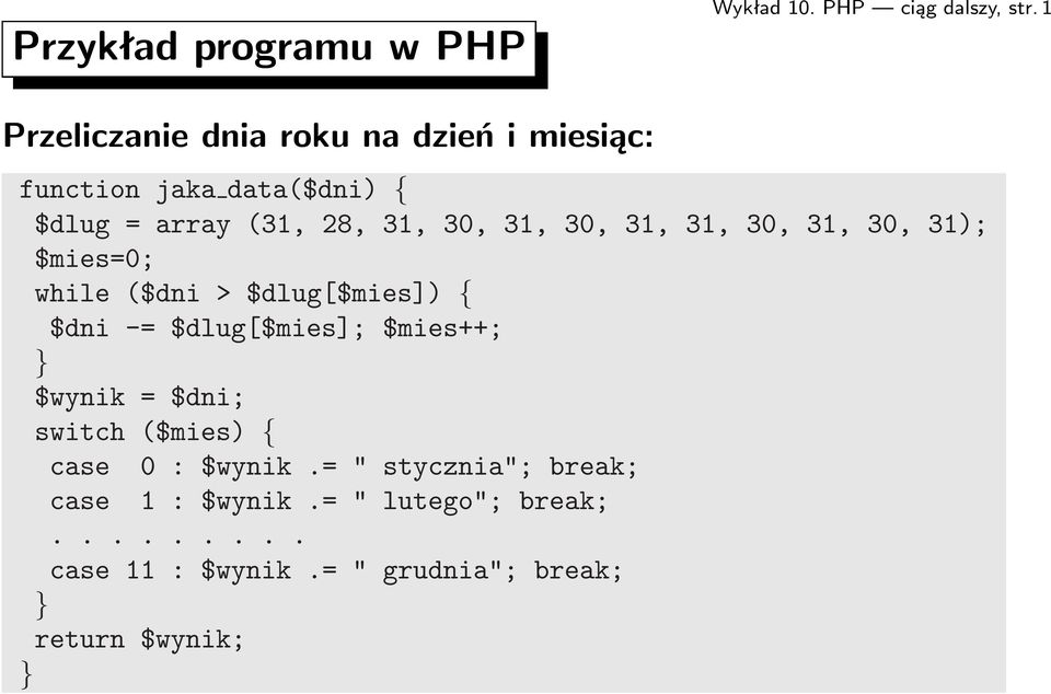 $dlug=array(31,28,31,30,31,30,31,31,30,31,30,31); $mies=0; while($dni > $dlug[$mies]) { $dni-=